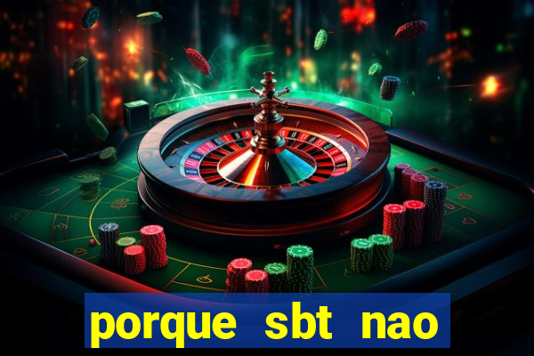 porque sbt nao pega na tv digital